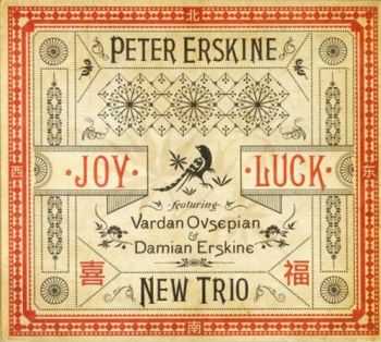 Peter Erskine New Trio - Joy Luck (2011) Peter Erskine New Trio - Joy Luck (2011)
