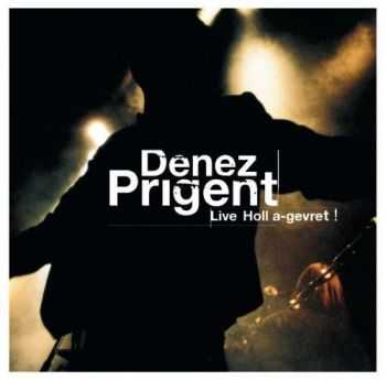 Denez Prigent - Live Holl a-gevret (2002) Denez Prigent - Live Holl a-gevret (2002)