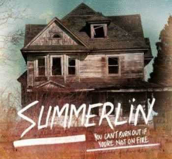 Summerlin - You Cant Burn Out If Youre Not On Fire (2012)
