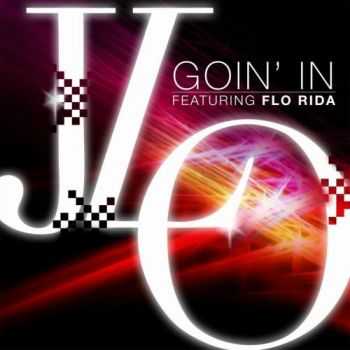 Jennifer Lopez Feat Flo Rida - Goin In Remixes(2012)