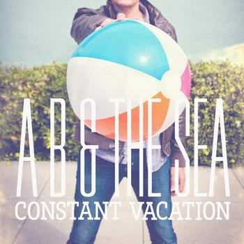 A B & The Sea - Constant Vacation (2012)