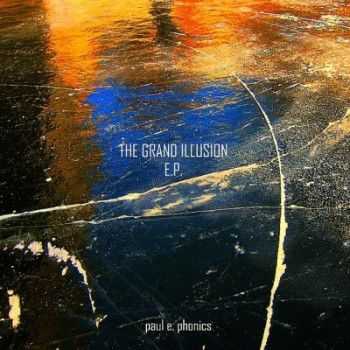 Paul E. Phonics - The Grand Illusion (2012) Paul E. Phonics - The Grand Illusion (2012)