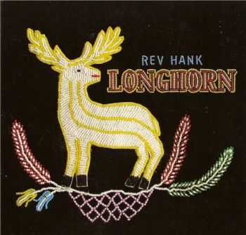 Rev Hank - Longhorn (2012) Rev Hank - Longhorn (2012)