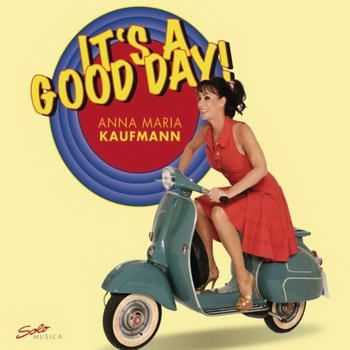 Anna Maria Kaufmann - It's A Good Day (2012) Anna Maria Kaufmann - It's A Good Day (2012)