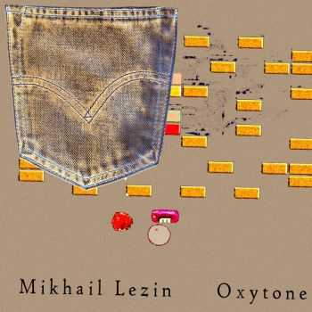 Mikhail Lezin - Oxytone (2012)