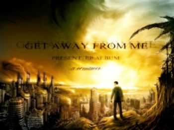 Get Away From Me - Я остаюсь (2012) Get Away From Me - Я остаюсь (2012)