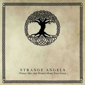Strange Angels - Where Men Are Worth More Than Gold (2012) Strange Angels - Where Men Are Worth More Than Gold (2012)