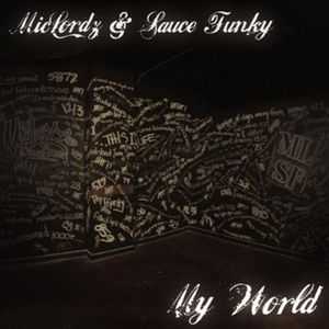 MicLordz & Sauce Funky - My World [Ep] (2011)