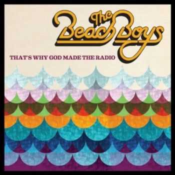 The Beach Boys - Thats Why God Made The Radio (2012)