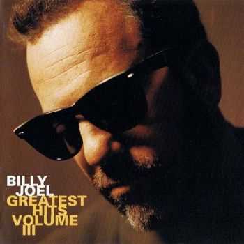 Billy Joel - Greatest Hits (Vol. III) 1997 (Lossless) + MP3