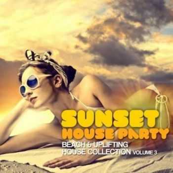 VA - Sunset House Party Vol.3 (Beach & Uplifting House Collection) (2012)