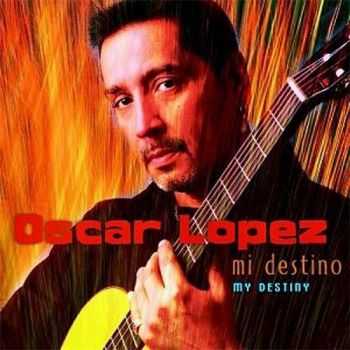 Oscar Lopez - My Destiny: Mi Destino (2003)