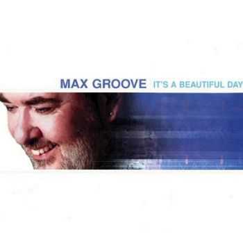 Max Groove - It's a Beautiful Day (2001)