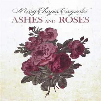 Mary Chapin Carpenter - Ashes & Roses (2012) Mary Chapin Carpenter - Ashes & Roses (2012)