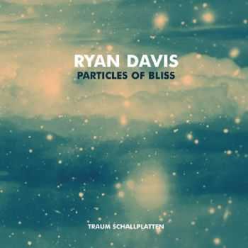 Ryan Davis - Particles Of Bliss (2012)