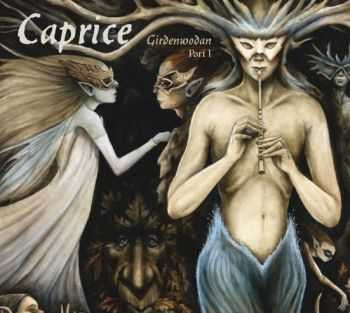 Caprice - Girdenwodan Part I (2012)
