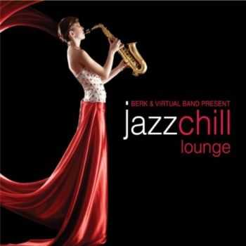 Berk & The Virtual Band Presen - Jazz Chill Vol. 3 (Jazz Chill Lounge) (2011)