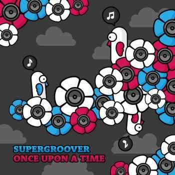 Supergroover  Once Upon A Time (2012)