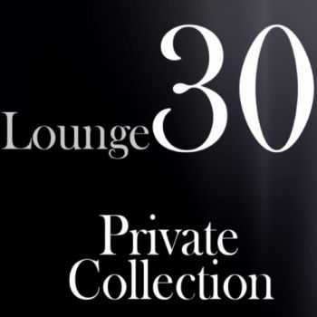 VA - Lounge 30: Private Collection (2012)