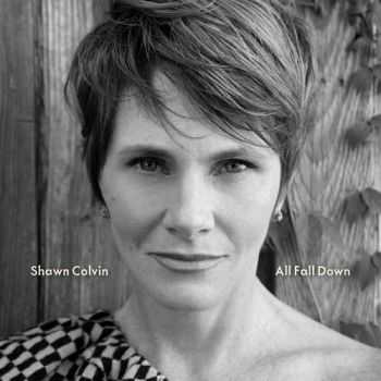 Shawn Colvin - All Fall Down (2012) Shawn Colvin - All Fall Down (2012)