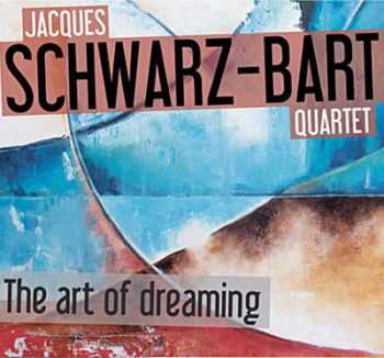 Jacques Schwarz-Bart Quartet - The Art of Dreaming (2012)