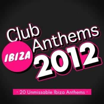 VA - Ibiza Club Anthems 2012 (2012)