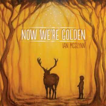 Ian McGlynn - Now Were Golden (2012)