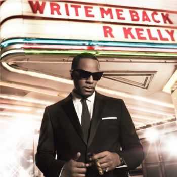 R. Kelly - Write Me Back (Deluxe Edition) (2012) R. Kelly - Write Me Back (Deluxe Edition) (2012)