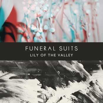 Funeral Suits - Lily Of The Valley (2012) Funeral Suits - Lily Of The Valley (2012)