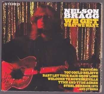 Nelson Bragg - We Get What We Want (2012)