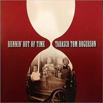 Tabasco Tom Rogerson - Runnin' Out Of Time (2012)