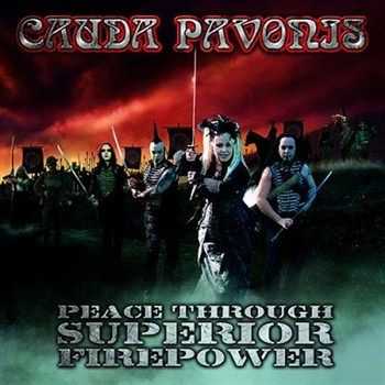 Cauda Pavonis - Peace Through Superior Firepower (2012) Cauda Pavonis - Peace Through Superior Firepower (2012)