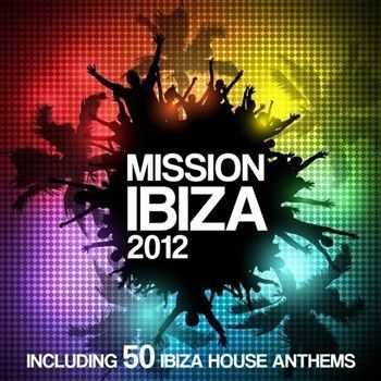 Mission Ibiza 2012 (Including 50 biza House Anthems) (2012)