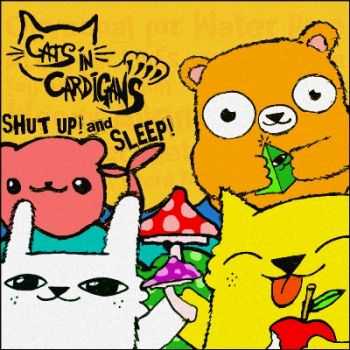 Cats In Cardigans - Shut Up! And Sleep [EP]  (2012)