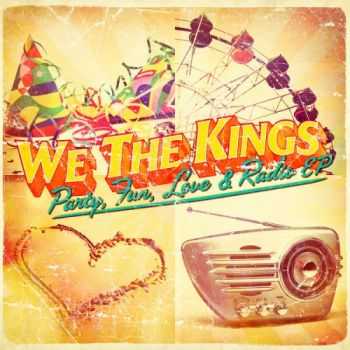 We The Kings  - Party, Fun, Love & Radio [EP] (2012)