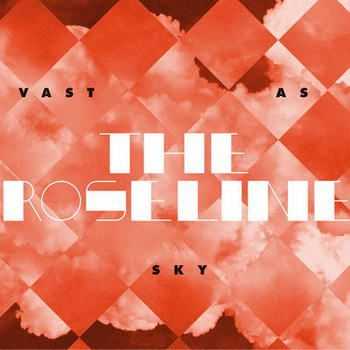 The Roseline - Vast As Sky (2012)