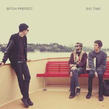 Bitch Prefect - Big Time (2012)