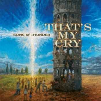 Sons Of Thunder  - That's My Cry  (2012)