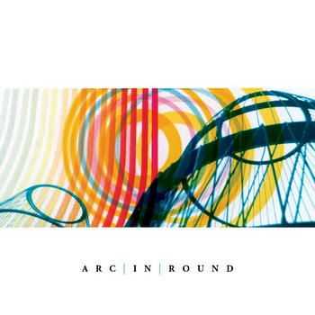 Arc In Round - Arc In Round (2012)