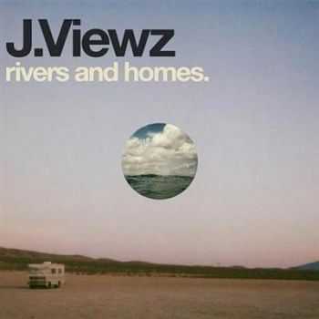 J.Viewz  - Rivers and Homes (2011)