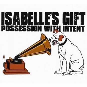 Isabelle's Gift - Possession With Intent (2011)