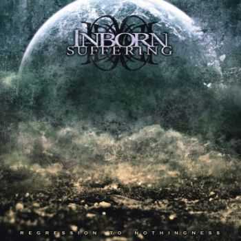 Inborn Suffering - Regression To Nothingness (2012) Inborn Suffering - Regression To Nothingness (2012)