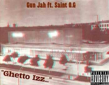 Gun Jah - Ghetto Izz... (2012)