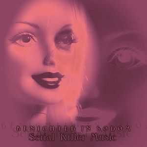 Benighted in Sodom  -  Serial Killer Music [EP] (2012)