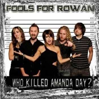 FOOLS FOR ROWAN - WHO KILLED AMANDA DAY (2012) FOOLS FOR ROWAN - WHO KILLED AMANDA DAY (2012)