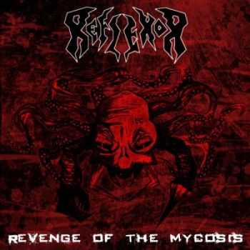 Reflexor - Revenge Of The Mycosis [EP] (2012)