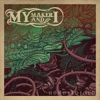 My Maker And I - Hundredfold (2012) My Maker And I - Hundredfold (2012)