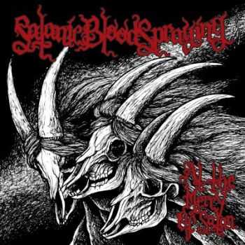 Satanic Blood Spraying - At The Mercy Of Satan (2012)