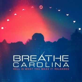 Breathe Carolina - Hell Is What You Make It: Reloaded (2012) Breathe Carolina - Hell Is What You Make It: Reloaded (2012)