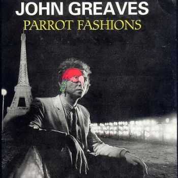 John Greaves - Parrot Fashions (1984)